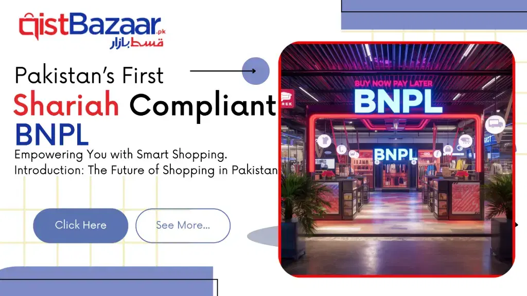 Pakistan’s First Shariah-Compliant BNPL Marketplace – Empowering You with Smart Shopping. Introduction: The Future of Shopping in Pakistan