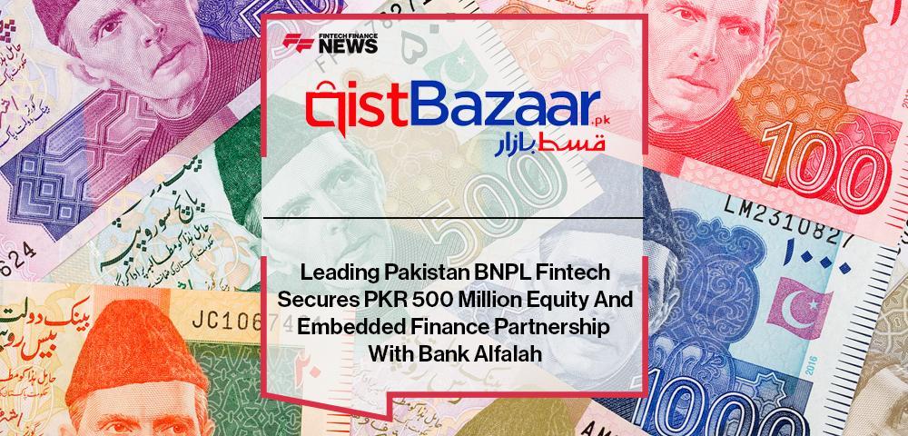 Leading Pakistan BNPL Fintech – QistBazaar – Secures PKR 500 Million Equity And Embedded Finance Partnership With Bank Alfalah